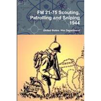 【4周达】FM 21-75 Scouting, Patrolling and Sniping 1944 [9780359124268]