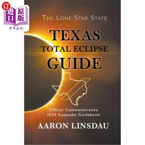 海外直订Texas Total Eclipse Guide: Official Commemorative 2024 Keepsake Guidebook 德州日全食指南：官方纪念2024纪念品指南