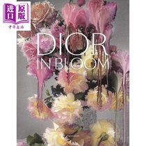 预售 Dior in Bloom 进口艺术 迪奥 花漾盛放 品牌历史 服装设计香水珠宝草图照片【中商原版】