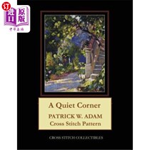 海外直订A Quiet Corner: Patrick W. Adam Cross Stitch Pattern 安静的角落：帕特里克·W·亚当十字绣图案