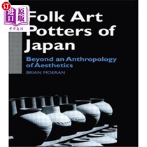 海外直订Folk Art Potters of Japan: Beyond an Anthropology of Aesthetics 日本民间陶艺家：美学人类学的超越
