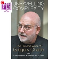 海外直订Unravelling Complexity: The Life and Work of Gregory Chaitin 解开复杂性:格里高利·柴丁的生活和工作
