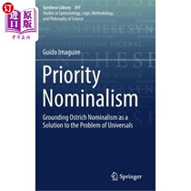 海外直订Priority Nominalism: Grounding Ostrich Nominalism as a Solution to the Problem o 优先唯名论:鸵鸟唯名论作为