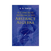 英文原版 A Concrete Approach to Abstract Algebra 抽象代数的具体方法 数学家的乐事作者W. W. Sawyer 英文版进口英语原版书籍