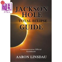 海外直订Jackson Hole Total Eclipse Guide: Commemorative Official Guidebook 2017 杰克逊洞日全食指南：2017年官方纪念指南