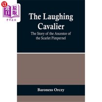 海外直订The Laughing Cavalier: The Story of the Ancestor of the Scarlet Pimpernel 笑骑士:猩红品红花祖先的故事