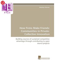 海外直订How Firms Make Friends: Communities in Private-Collective Innovation 企业如何交朋友:私人-集体创新中的社区
