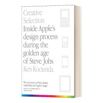 Creative Selection 创意选择 苹果黄金时代的产品思维进口原版英文书籍