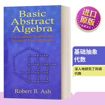 英文原版 Basic Abstract Algebra 基础抽象代数 研究生和高年级本科生教材 Robert Ash 英文版 进口英语原版书籍
