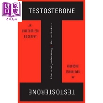 现货 Testosterone:An Unauthorized Biography 英文原版 睾酮:未经授权的传记 Rebecca M. Jordan-Young【中商原版】